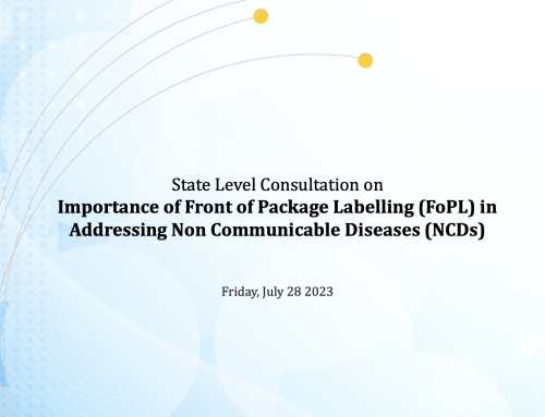 State Level Consultation on Importance of Front of Package Labelling(FoPL) in Addressing Non Communicable Diseases(NCDs)